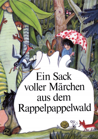 Ingeborg Feustel, Willibald Winkler: Ein Sack voller Märchen aus dem Rappelpappelwald