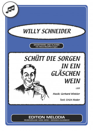 Erich Meder, Gerhard Winkler, Willy Schneider: Schütt die Sorgen in ein Gläschen Wein