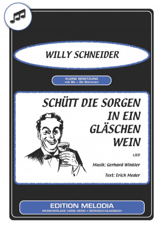 Erich Meder, Gerhard Winkler, Willy Schneider: Schütt die Sorgen in ein Gläschen Wein