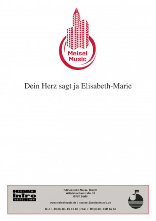 Bruno Balz, Will Meisel: Dein Herz sagt ja Elisabeth-Marie