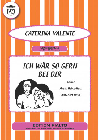 Heinz Gietz, Kurt Feltz: Ich wär so gern bei dir