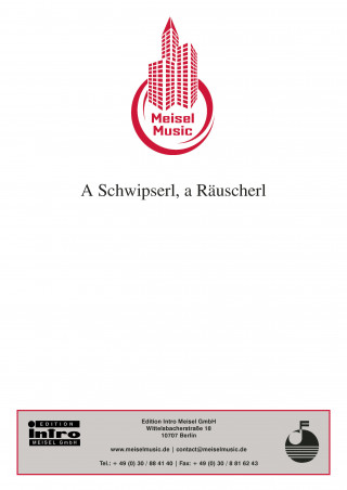 Peter Schaeffers, Günther Schwenn, Will Meisel: A Schwipserl, a Räuscherl