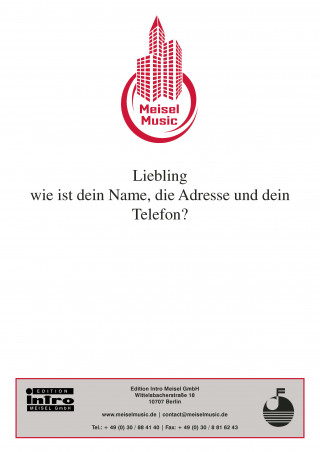 Kurt Schwabach, Will Meisel: Liebling, wie ist dein Name, die Adresse und dein Telefon?