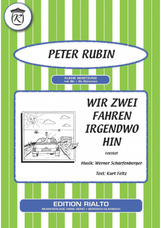 Kurt Feltz, Werner Scharfenberger, Peter Rubin: Wir zwei fahren irgendwo hin