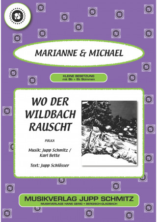 Marianne, Jupp Schlösser, Karl Bette, Jupp Schmitz, Michael: Wo der Wildbach rauscht