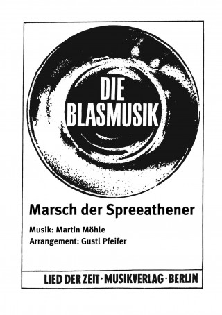 Martin Möhle, Gustl Pfeifer: Marsch der Spreeathener