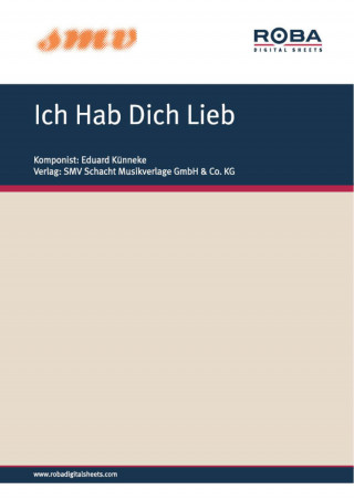 Eduard von der Becke, Kurt Schwabach, Max Bertuch, Eduard Künneke, Franz Marszalek: Ich Hab Dich Lieb