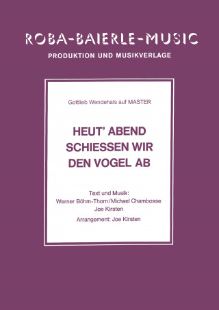 Werner Böhm-Thorn, Joe Kirsten, Michael Chambosse: Heut' Abend schiessen wir den Vogel ab