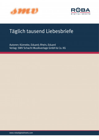 Eduard Künneke, Eduard Rhein: Täglich Tausend Liebesbriefe