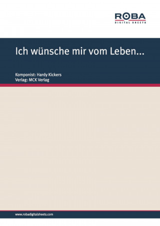 Hardy Kickers, Herm. Stiegler: Ich wünsche mir vom Leben...