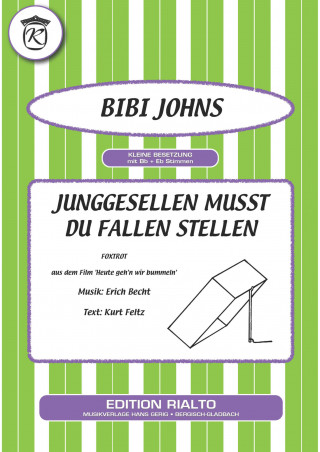 Kurt Feltz, Erich Becht, Bibi Johns: Junggesellen musst du Fallen stellen