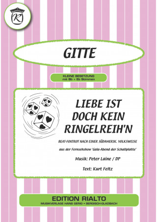 Kurt Feltz, Peter Laine, Gitte: Liebe ist doch kein Ringelreih'n