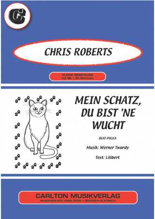 Lilibert, Werner Twardy, Chris Roberts: Mein Schatz, du bist 'ne Wucht