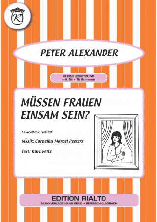 Kurt Feltz, Cornelius Marcel Peeters, Peter Alexander: Müssen Frauen einsam sein?