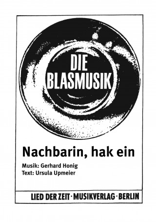 Gerhard Honig, Ursula Upmeier: Nachbarin, hak ein