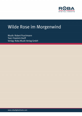 Robert Puschmann, Friedrich Dorff, Emil Werner, Gerhard Michel: Wilde Rose im Morgenwind