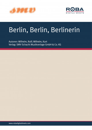 Rolf Wilhelm, Kurt Wilhelm: Berlin, Berlin, Berlinerin