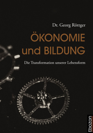 Georg Dr. Röttger: Ökonomie und Bildung