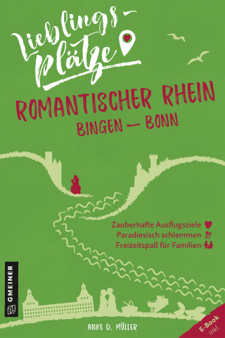 Anke D. Müller: Lieblingsplätze Romantischer Rhein Bingen-Bonn