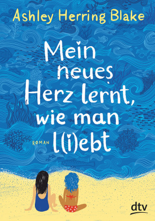 Ashley Herring Blake: Mein neues Herz lernt, wie man l(i)ebt