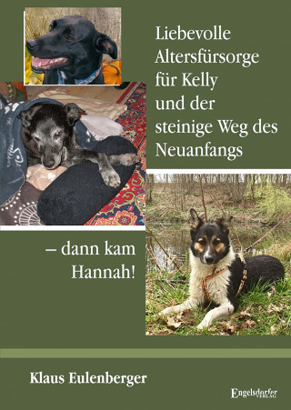 Klaus Eulenberger: Liebevolle Altersfürsorge für Kelly und der steinige Weg des Neuanfangs – dann kam Hannah!