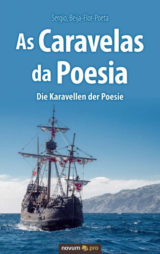 Sergio Beija-Flor-Poeta: As Caravelas da Poesia - Die Karavellen der Poesie