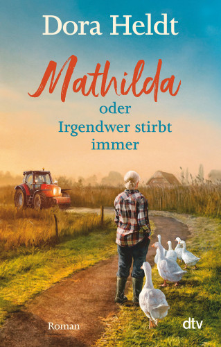 Dora Heldt: Mathilda oder Irgendwer stirbt immer