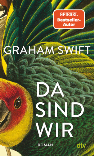 Graham Swift: Da sind wir
