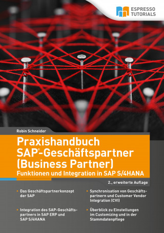 Robin Schneider: Praxishandbuch SAP-Geschäftspartner (Business Partner)-Funktionen und Integration in SAP S/4HANA-2., erweiterte Auflage