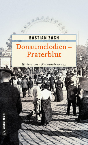 Bastian Zach: Donaumelodien - Praterblut