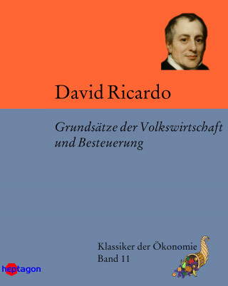 David Ricardo: Grundsätze der Volkswirtschaft und Besteuerung