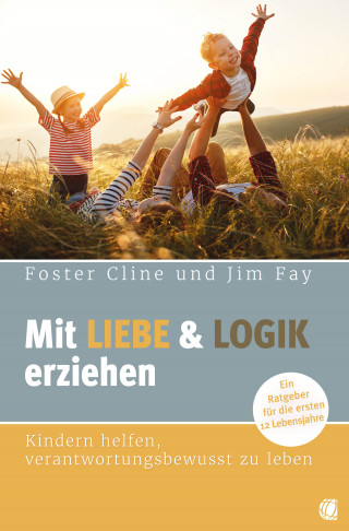 Foster Cline, JIm Fay: Mit Liebe und Logik erziehen