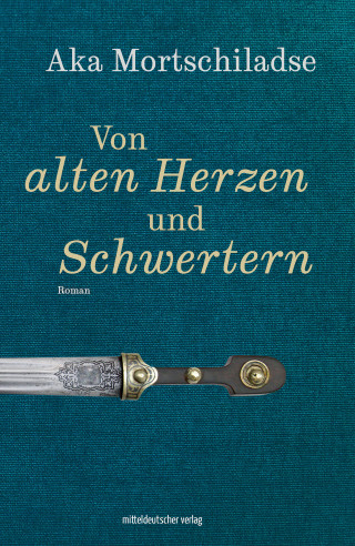 Aka Mortschiladse: Von alten Herzen und Schwertern