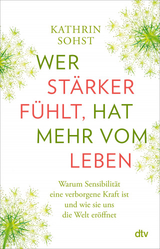 Kathrin Sohst: Wer stärker fühlt, hat mehr vom Leben