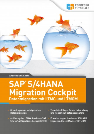 Andreas Unkelbach: SAP S/4HANA Migration Cockpit – Datenmigration mit LTMC und LTMOM