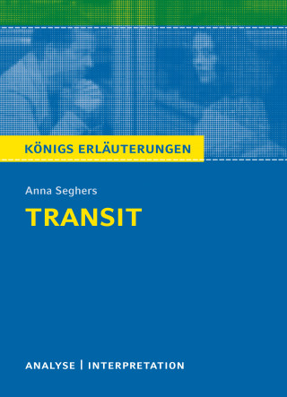 Anna Seghers: Transit. Königs Erläuterungen.