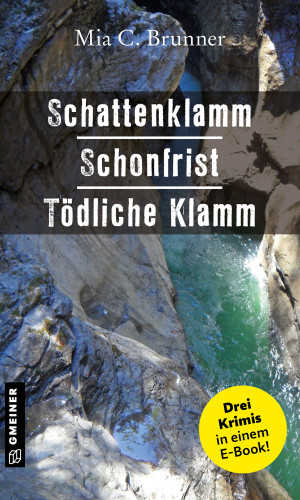 Mia C. Brunner: Schattenklamm - Schonfrist - Tödliche Klamm
