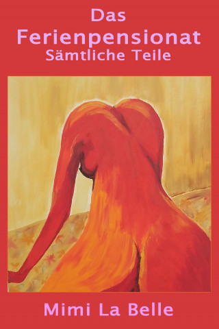 Mimi La Belle: Das Ferienpensionat Sämtliche Teile