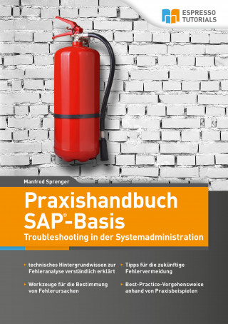 Manfred Sprenger: Praxishandbuch SAP-Basis – Troubleshooting in der Systemadministration
