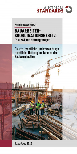 Philip Neubauer: Bauarbeitenkoordinationsgesetz (BauKG) und Haftungsfragen
