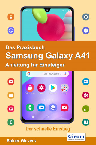 Rainer Gievers: Das Praxisbuch Samsung Galaxy A41 - Anleitung für Einsteiger