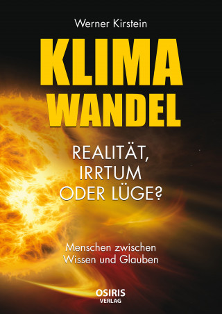 Werner Kirstein: Klimawandel - Realität, Irrtum oder Lüge?