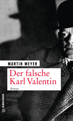 Martin Meyer: Der falsche Karl Valentin