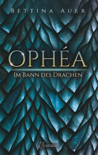 Bettina Auer: Ophéa - Im Bann des Drachen