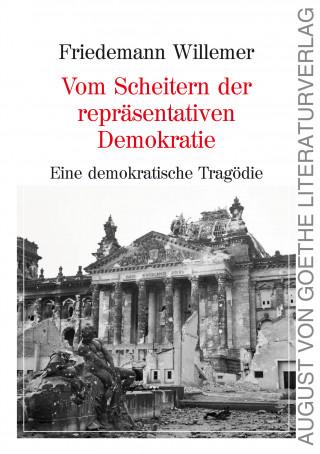 Friedemann Willemer: Vom Scheitern der repräsentativen Demokratie