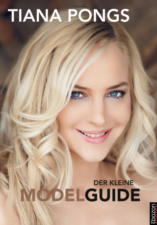 Tiana Pongs: Der kleine Modelguide