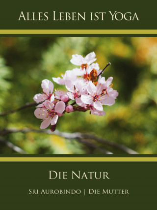 Sri Aurobindo, Die (d.i. Mira Alfassa) Mutter: Die Natur