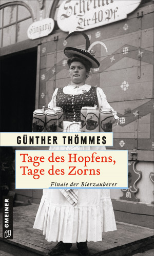 Günther Thömmes: Tage des Hopfens, Tage des Zorns