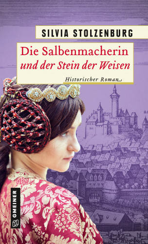 Silvia Stolzenburg: Die Salbenmacherin und der Stein der Weisen