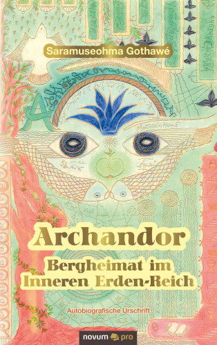 Saramuseohma Gothawé: Archandor - Bergheimat im Inneren Erden-Reich